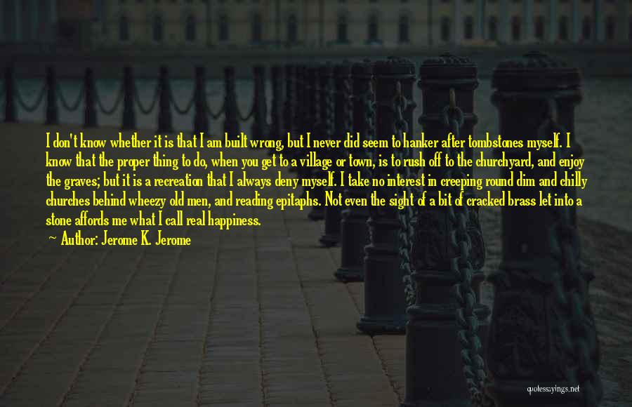 Tombstones Quotes By Jerome K. Jerome