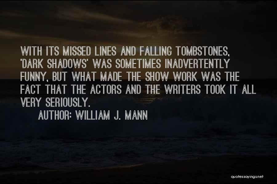 Tombstones Quotes By William J. Mann