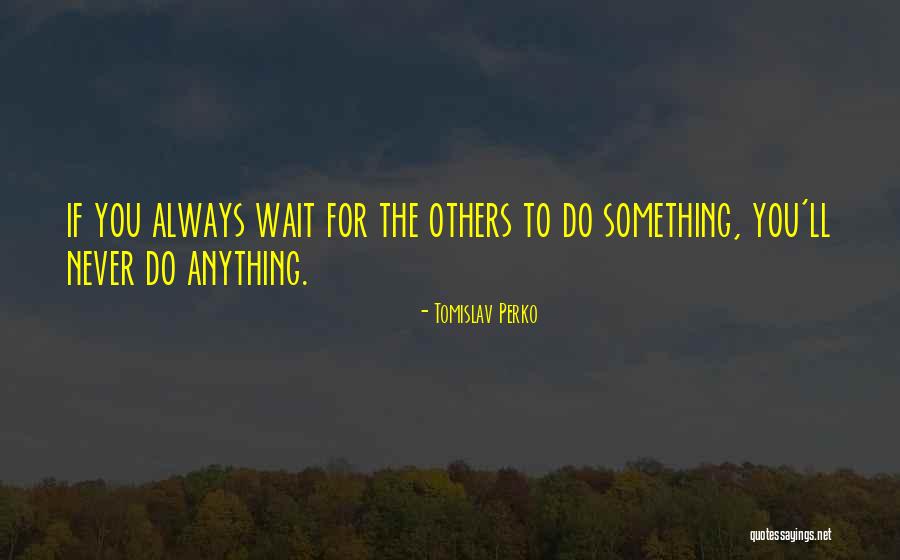 Tomislav Perko Quotes 2054568 Tomislav Perko Quotes 2054568