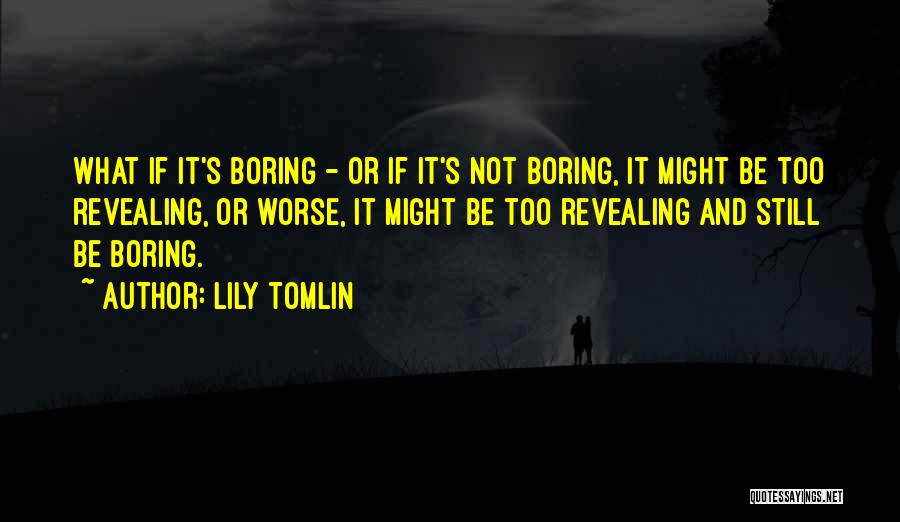 Tomlin Quotes By Lily Tomlin