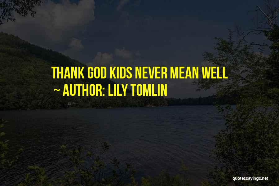 Tomlin Quotes By Lily Tomlin