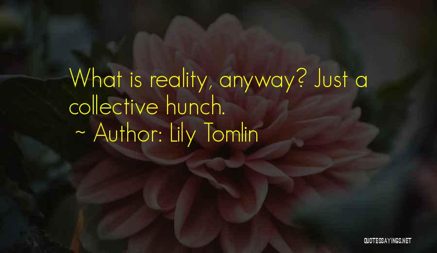 Tomlin Quotes By Lily Tomlin