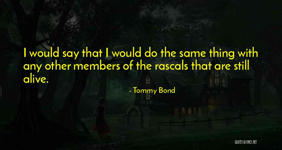 Tommy Bond Quotes 2004510