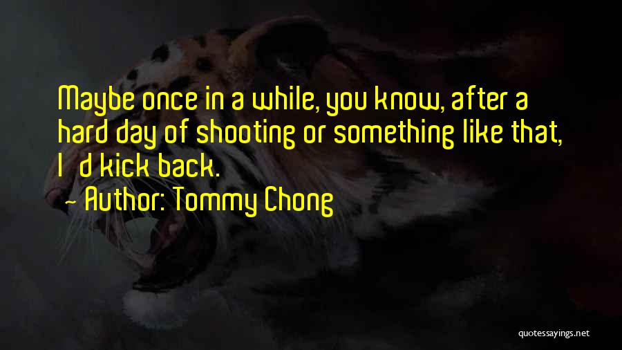 Tommy Chong Quotes 1627199