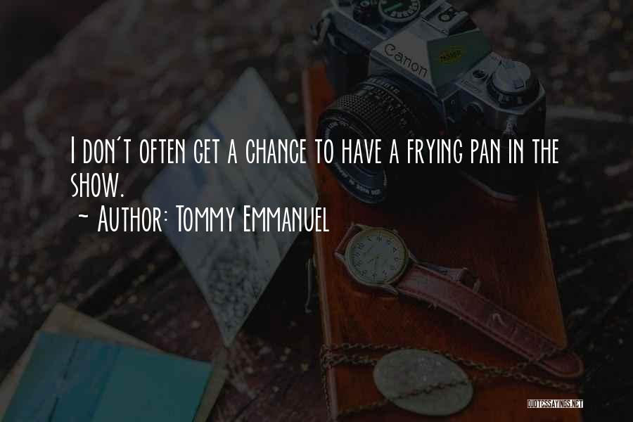 Tommy Emmanuel Quotes 1571932