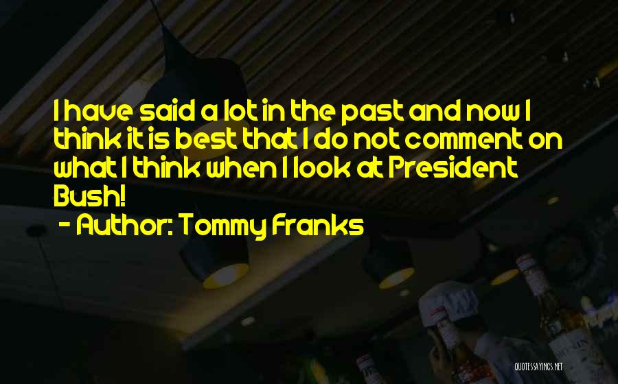 Tommy Franks Quotes 1432254