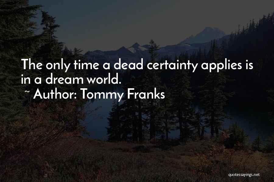 Tommy Franks Quotes 309529