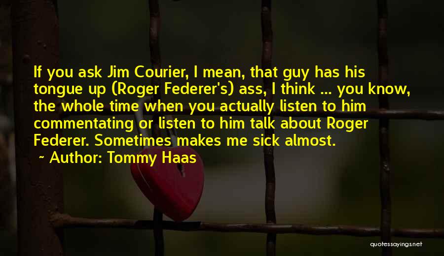 Tommy Haas Quotes 1494144