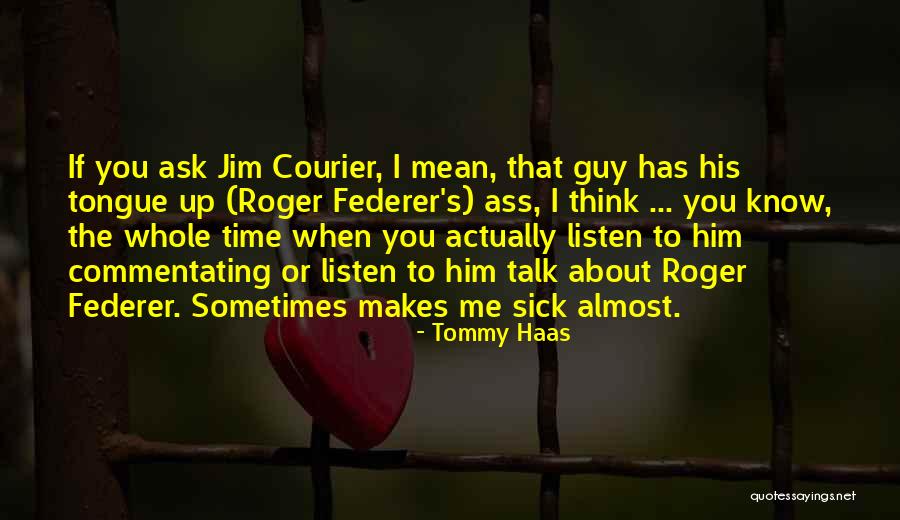 Tommy Haas Quotes 1494144 Tommy Haas Quotes 1494144
