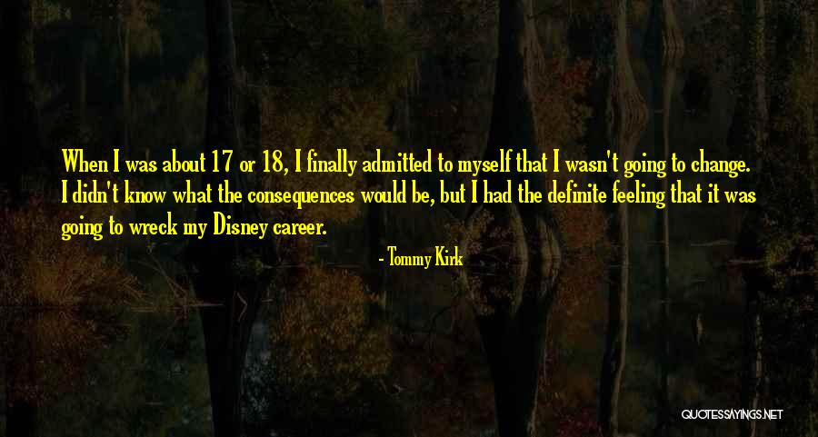 Tommy Kirk Quotes 374028