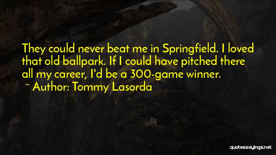 Tommy Lasorda Quotes 1257765