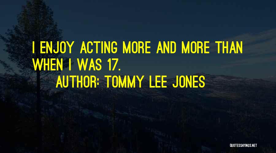 Tommy Lee Jones Quotes 1107643