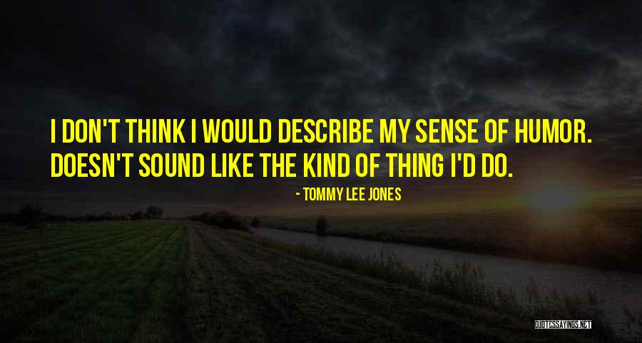 Tommy Lee Jones Quotes 1129583