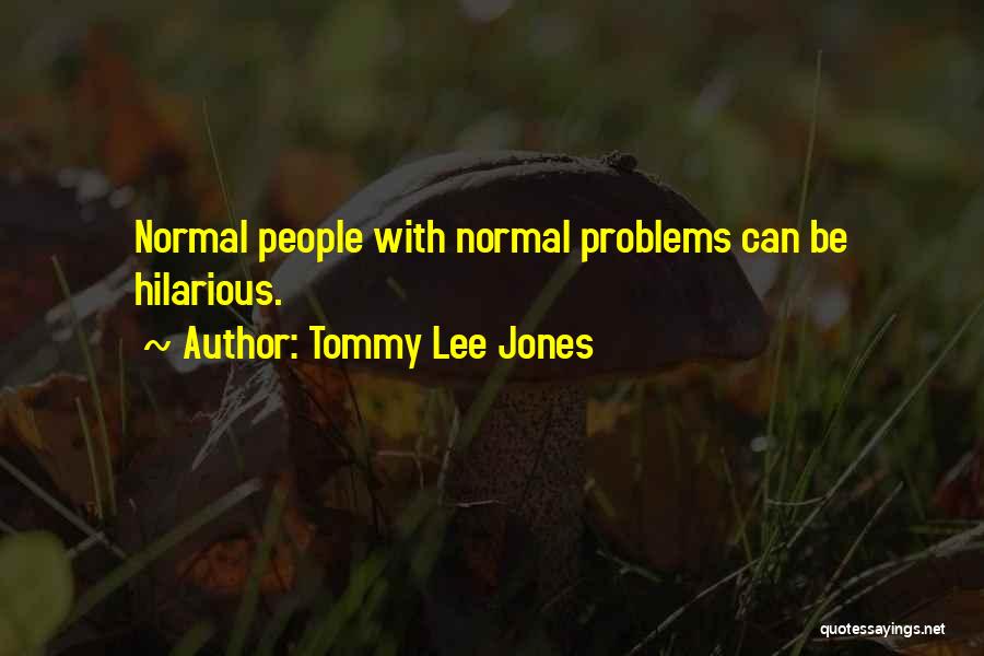 Tommy Lee Jones Quotes 2054771