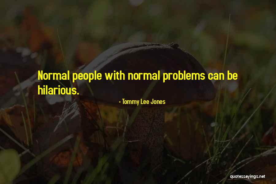 Tommy Lee Jones Quotes 2054771 Tommy Lee Jones Quotes 2054771