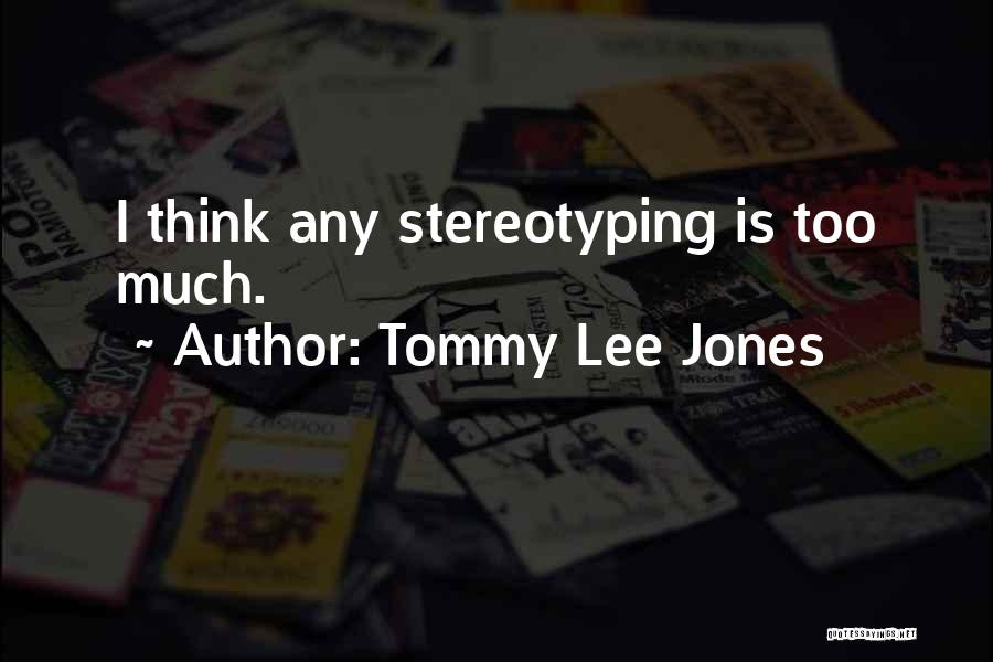 Tommy Lee Jones Quotes 868990