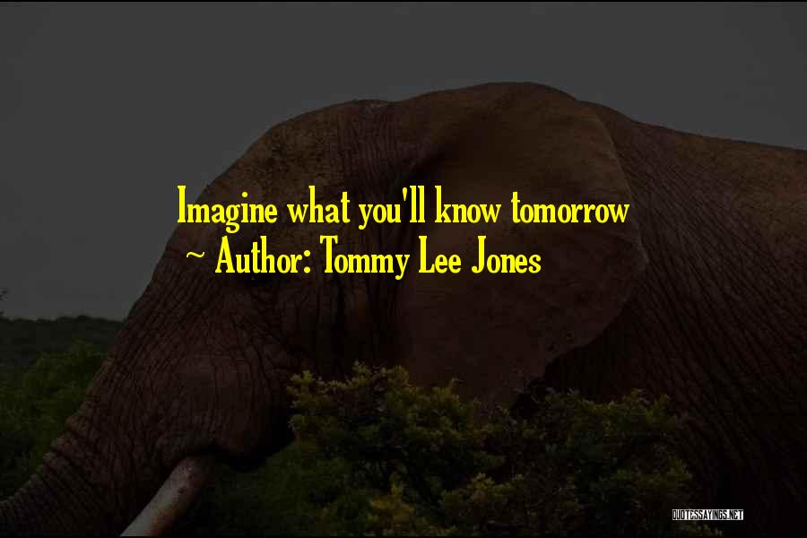 Tommy Lee Jones Quotes 943131