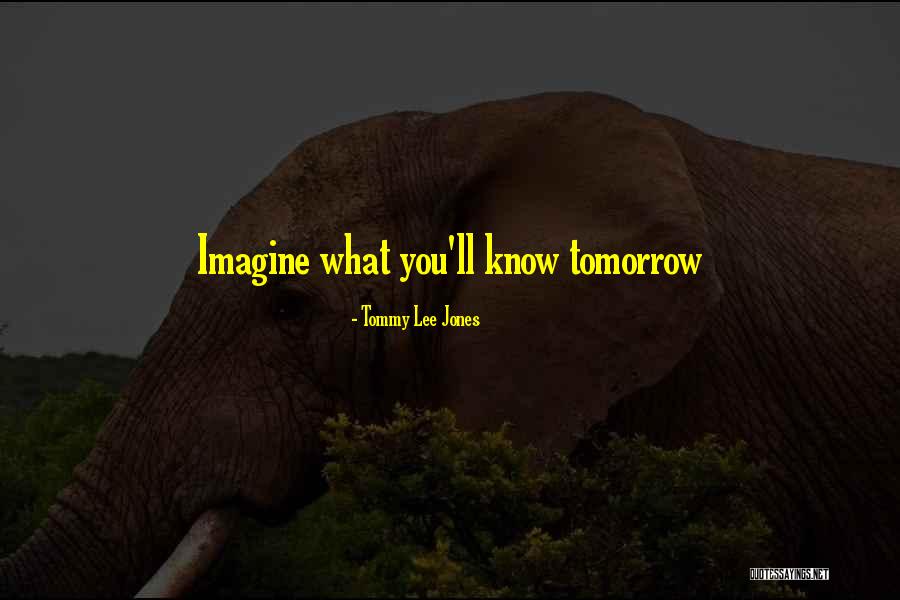 Tommy Lee Jones Quotes 943131 Tommy Lee Jones Quotes 943131