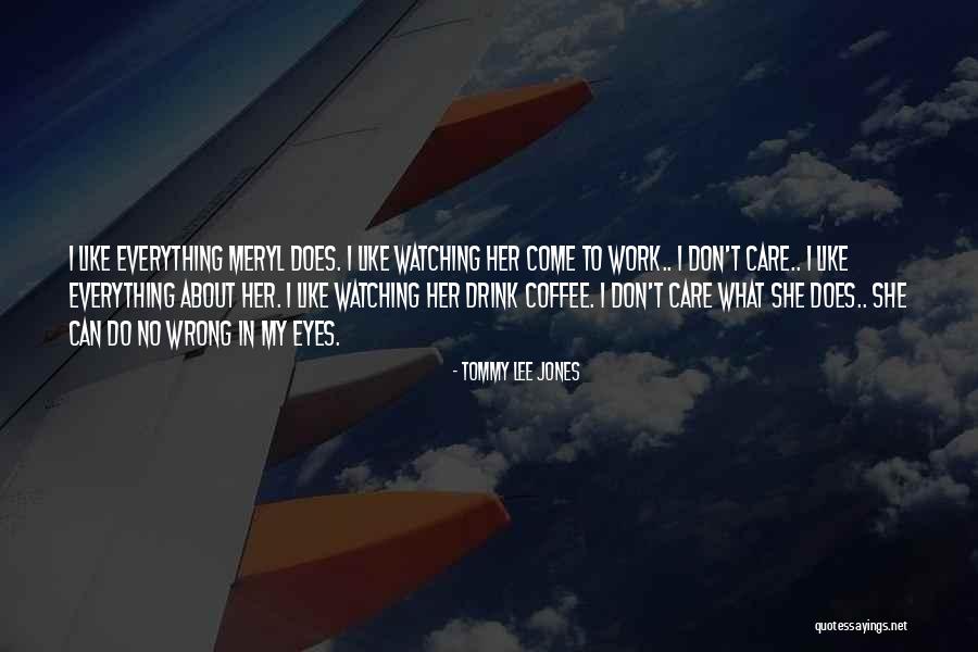 Tommy Lee Jones Quotes 983378 Tommy Lee Jones Quotes 983378