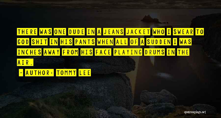 Tommy Lee Quotes 2045160