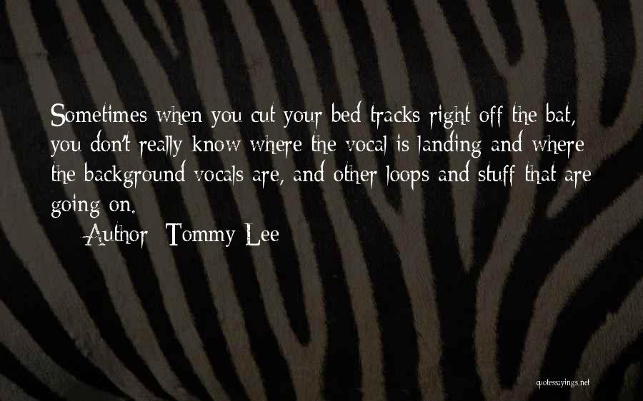 Tommy Lee Quotes 466865