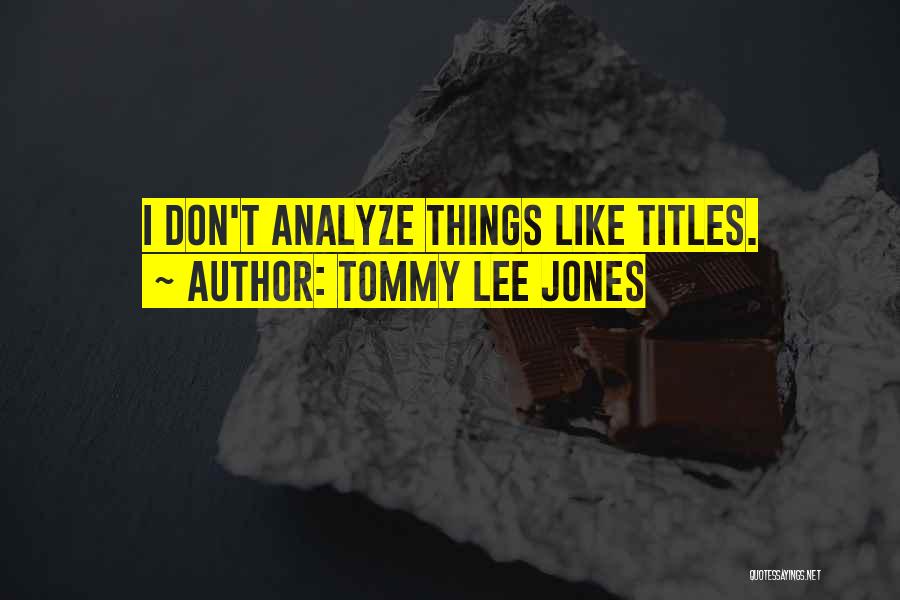 Tommy Quotes By Tommy Lee Jones