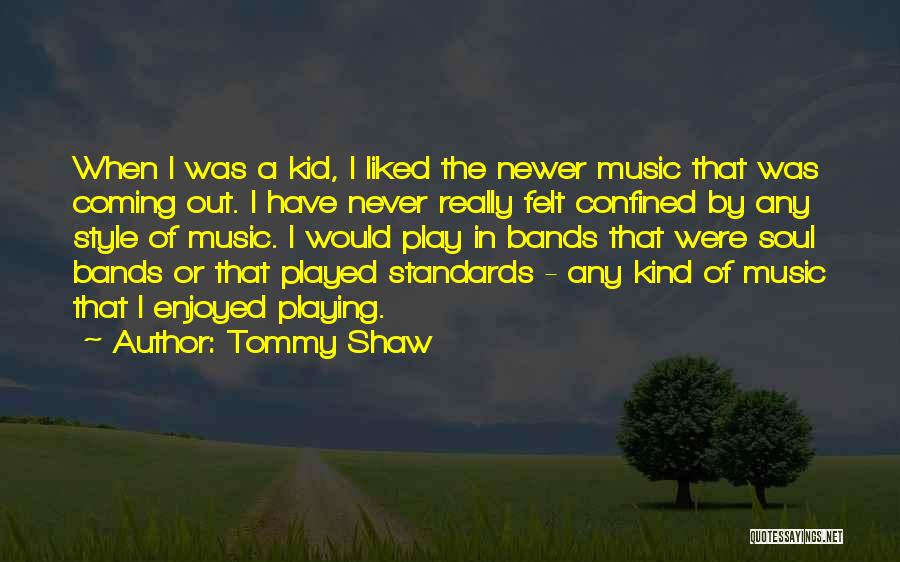Tommy Shaw Quotes 1115741