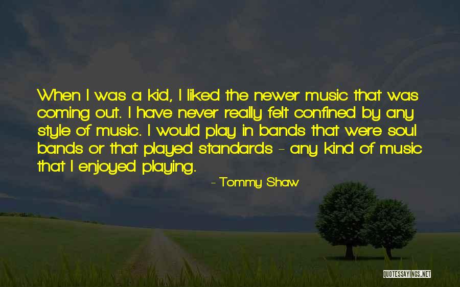 Tommy Shaw Quotes 1115741