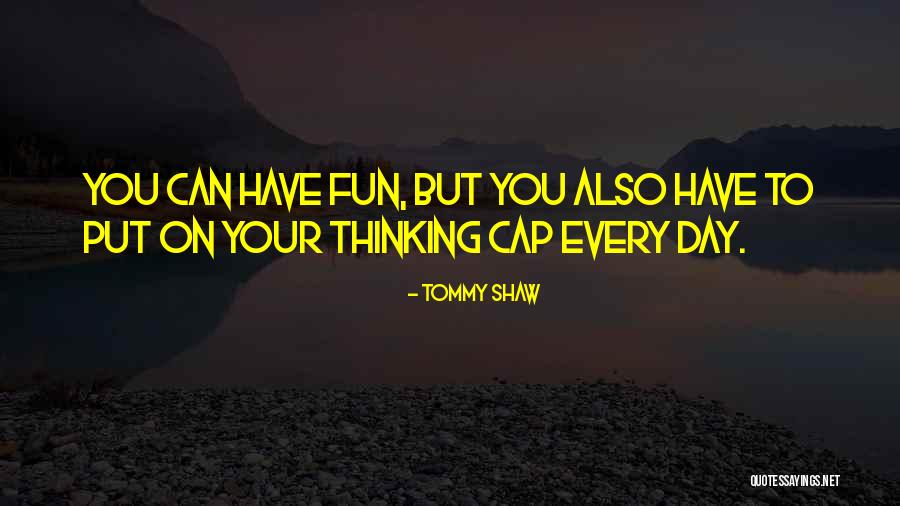 Tommy Shaw Quotes 1279229