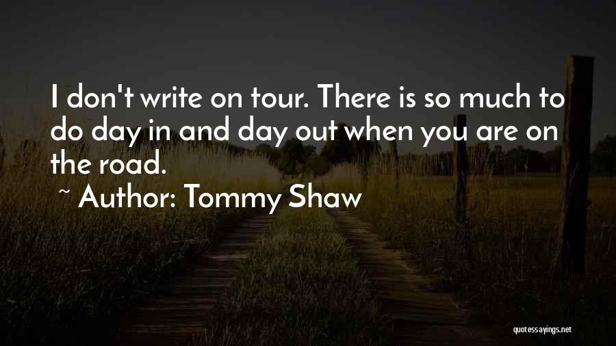 Tommy Shaw Quotes 1437798
