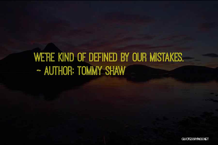 Tommy Shaw Quotes 837479