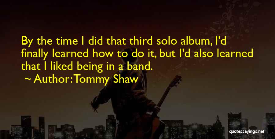 Tommy Shaw Quotes 979171
