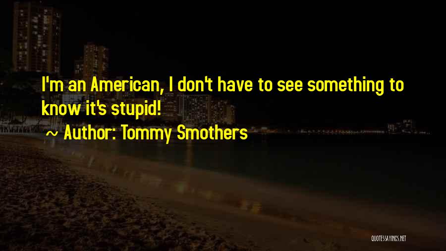 Tommy Smothers Quotes 1074040