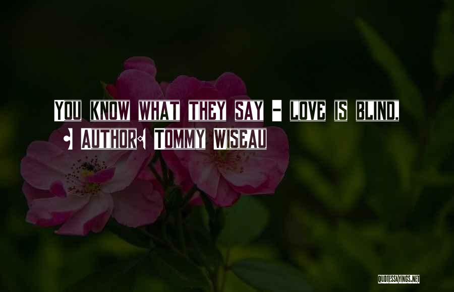 Tommy Wiseau Quotes 554957