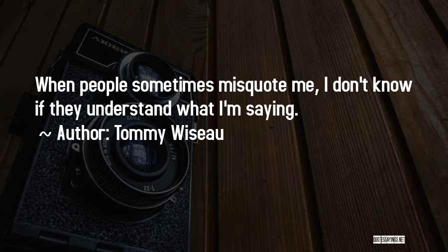 Tommy Wiseau Quotes 910249