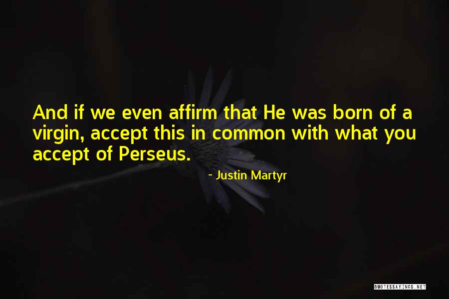 Tomoharu Sh Ji Quotes By Justin Martyr Tomoharu Sh Ji Quotes By Justin Martyr