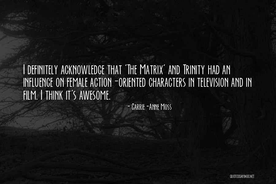 Tomonobu Llc Quotes By Carrie-Anne Moss Tomonobu Llc Quotes By Carrie-Anne Moss