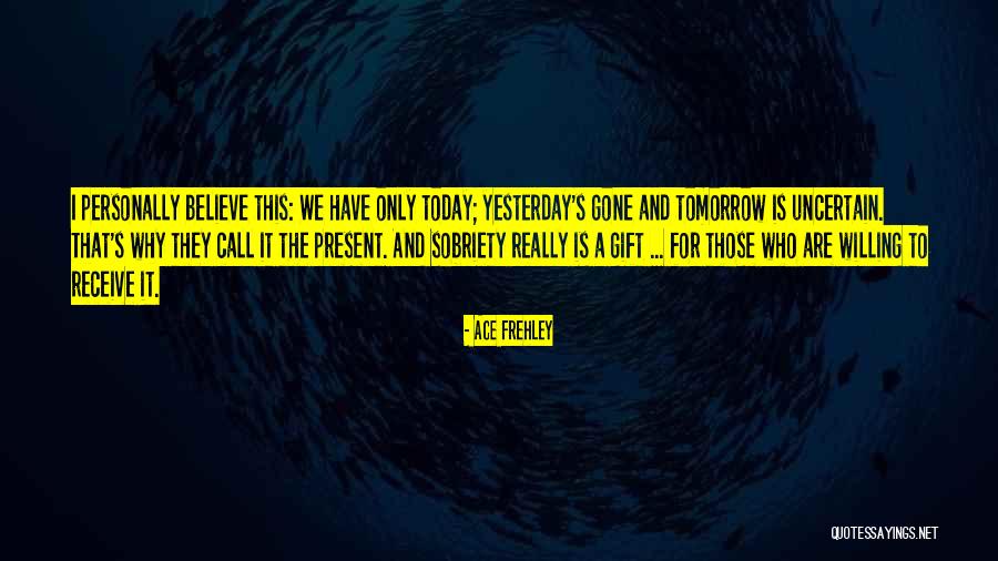 Tomorrow And Today Quotes By Ace Frehley Tomorrow And Today Quotes By Ace Frehley
