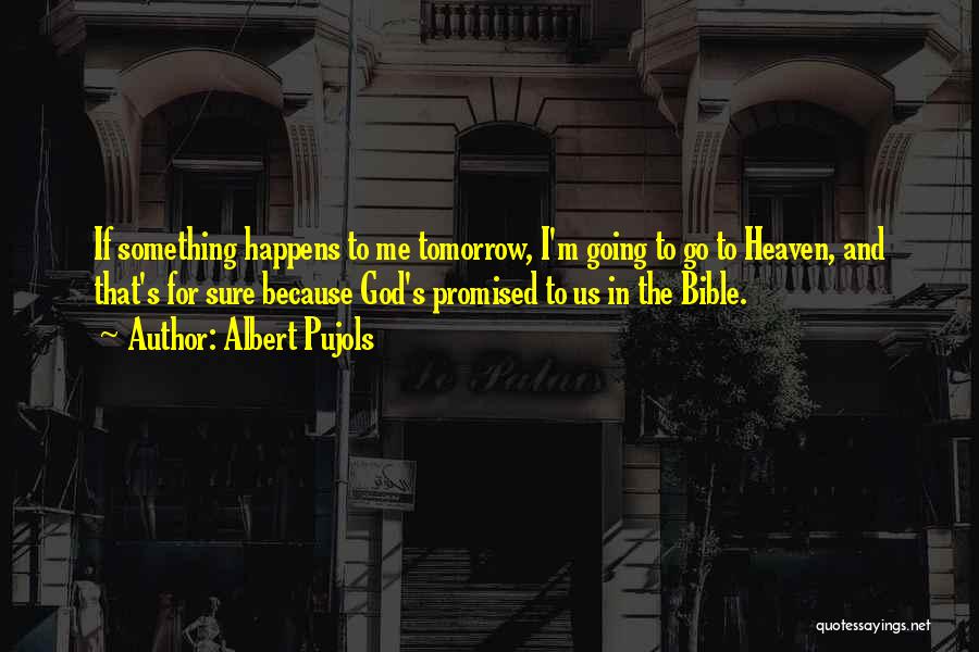 Tomorrow Bible Quotes By Albert Pujols