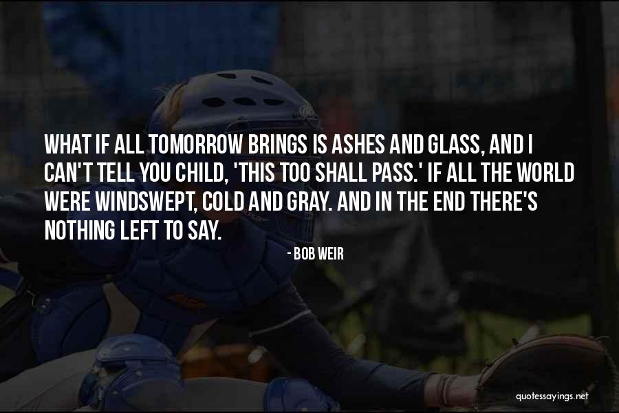Tomorrow Brings Quotes By Bob Weir Tomorrow Brings Quotes By Bob Weir