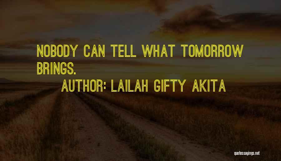 Tomorrow Brings Quotes By Lailah Gifty Akita