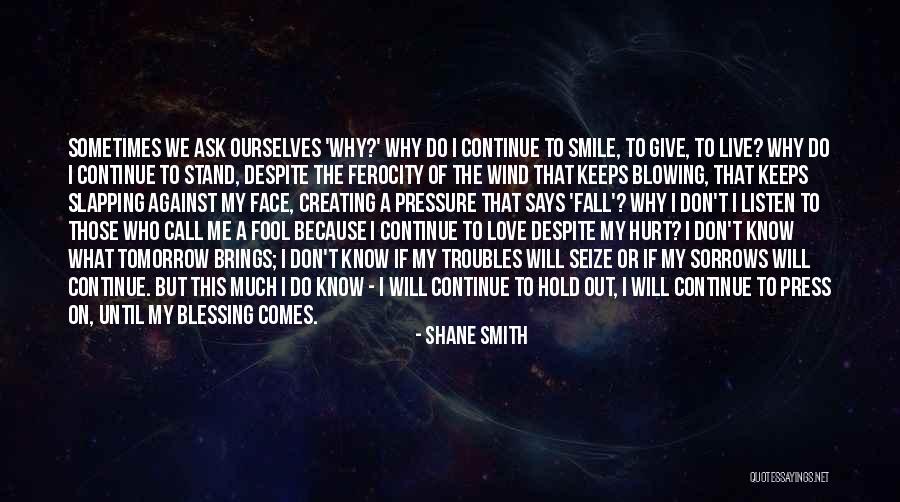 Tomorrow Brings Quotes By Shane Smith Tomorrow Brings Quotes By Shane Smith