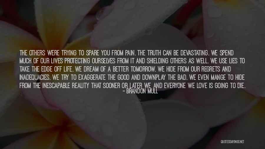 Tomorrow Can Be Good Quotes By Brandon Mull Tomorrow Can Be Good Quotes By Brandon Mull