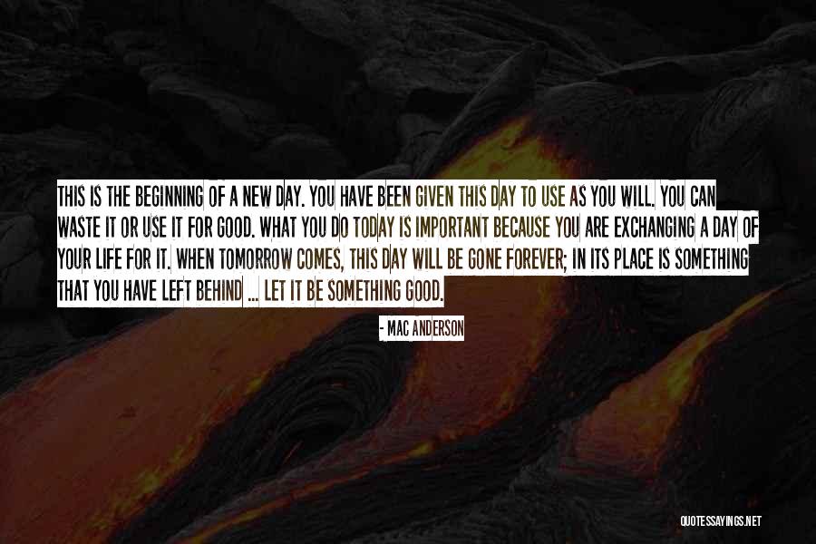 Tomorrow Can Be Good Quotes By Mac Anderson Tomorrow Can Be Good Quotes By Mac Anderson