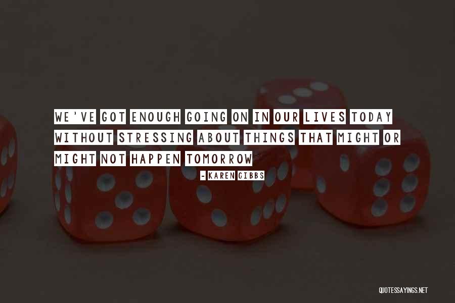 Tomorrow From The Bible Quotes By Karen Gibbs Tomorrow From The Bible Quotes By Karen Gibbs
