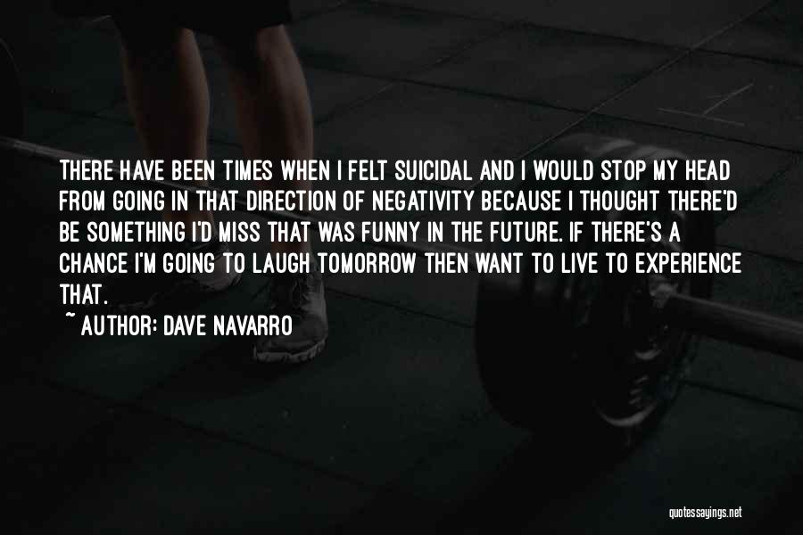 Tomorrow Funny Quotes By Dave Navarro