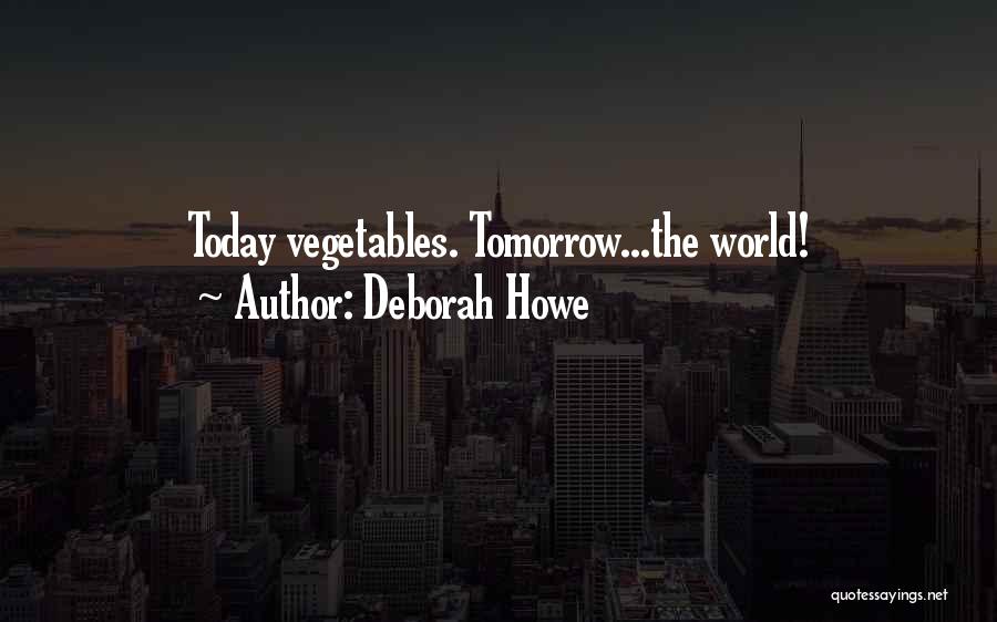 Tomorrow Funny Quotes By Deborah Howe