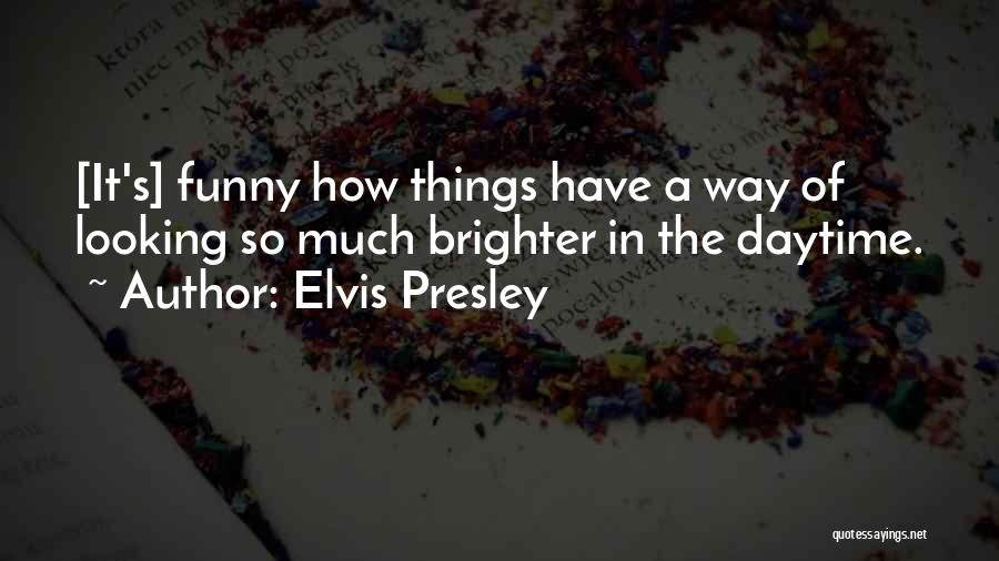 Tomorrow Funny Quotes By Elvis Presley