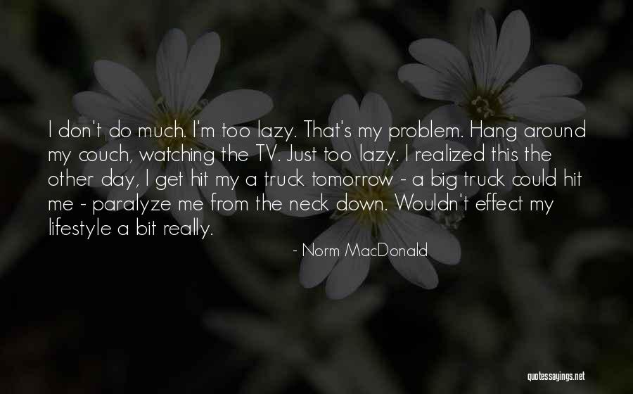 Tomorrow Is A Big Day Quotes By Norm MacDonald Tomorrow Is A Big Day Quotes By Norm MacDonald