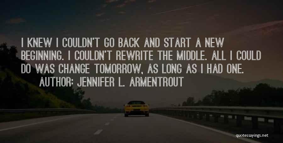 Tomorrow Is A New Beginning Quotes By Jennifer L. Armentrout